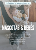 Mascotas & Bebés: La guía práctica para familias